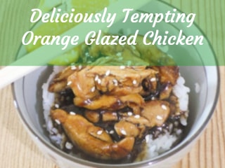 Our Deliciously Tempting Orange Glazed Chicken Recipe