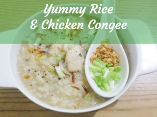 Our Yummy Rice & Chicken Congee Recipe